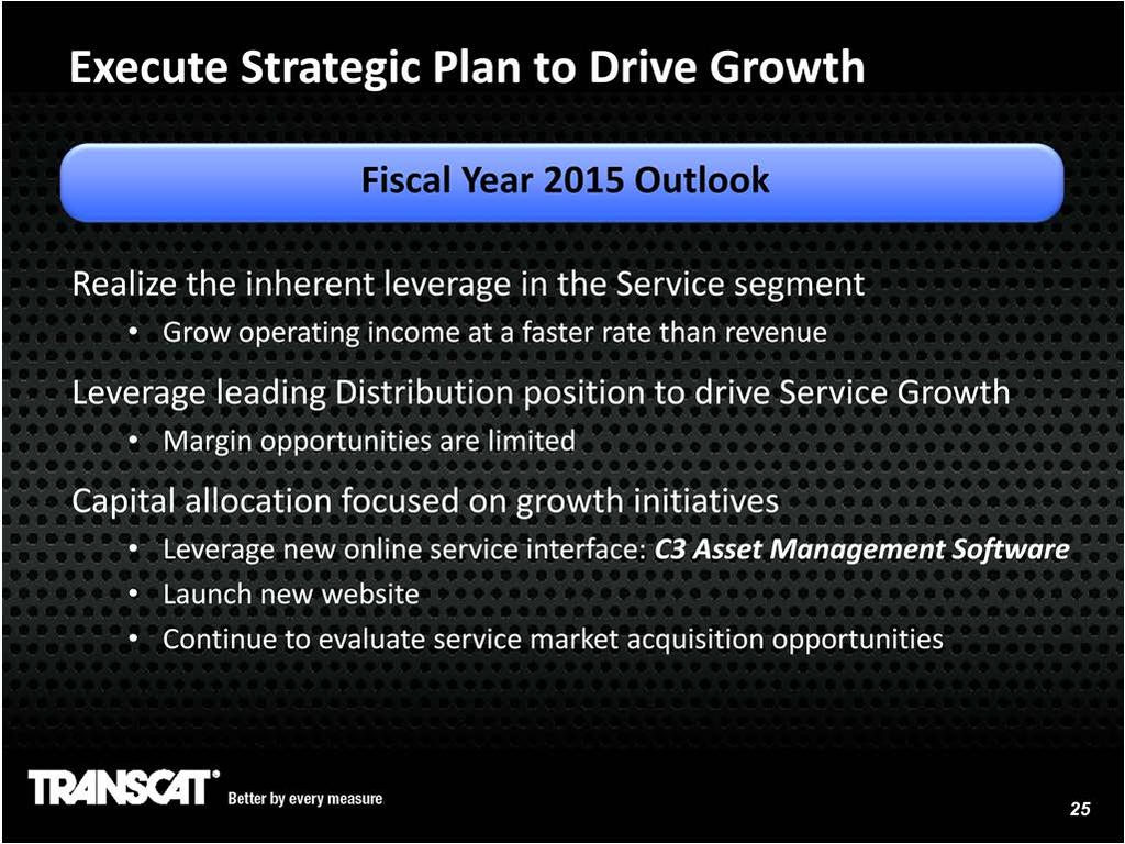 Wrapping up with our perspective on our Fiscal 2015. 1. We expect to execute our strategy and drive double-digit growth in our Service segment. 2. We expect to fully leverage our Distribution business to drive Service growth.