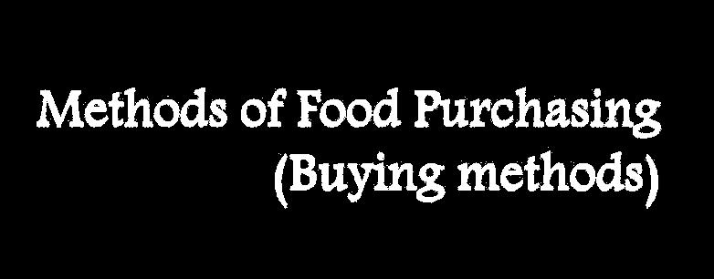 There are nine buying methods that may be used for purchasing foods.