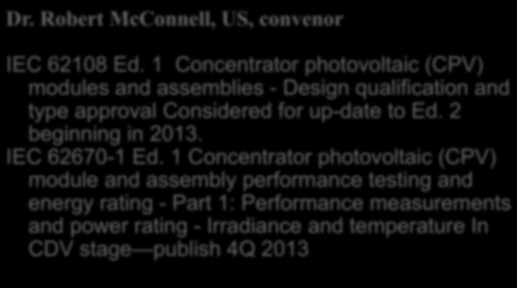 Working Group 7- - Concentrator Modules Dr. Robert McConnell, US, convenor IEC 62108 Ed.