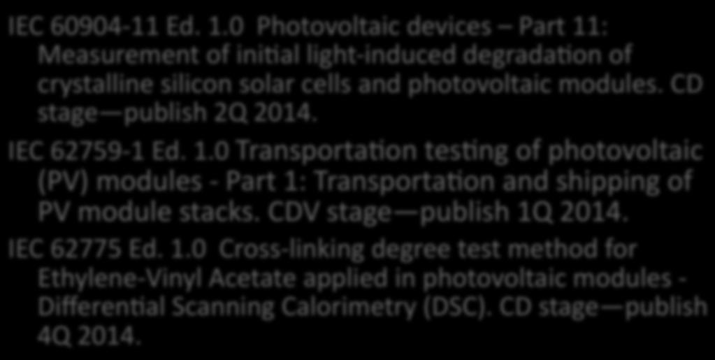 Working Group 2- - Modules non- Concen. IEC 60904-11 Ed. 1.0 Photovoltaic devices Part 11: Measurement of inidal light- induced degradadon of crystalline silicon solar cells and photovoltaic modules.