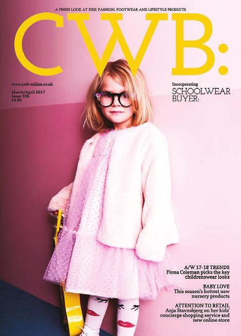 A FRESH LOOK AT KIDS FASHION AND LIFESTYLE PRODUCT Established in 1999, CWB is the only UK trade magazine dedicated exclusively to the childrenswear industry.
