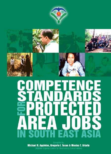 Nature Conservation & Biodiversity: Highlight of Activities Competence Standards for Protected Area Jobs in South East Asia Consists of recommendations for the skills and knowledge ideally required