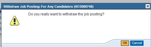 How to withdraw a posted job You may be required to withdraw a post if the recruiting department wish to stop the recruitment to the vacancy.