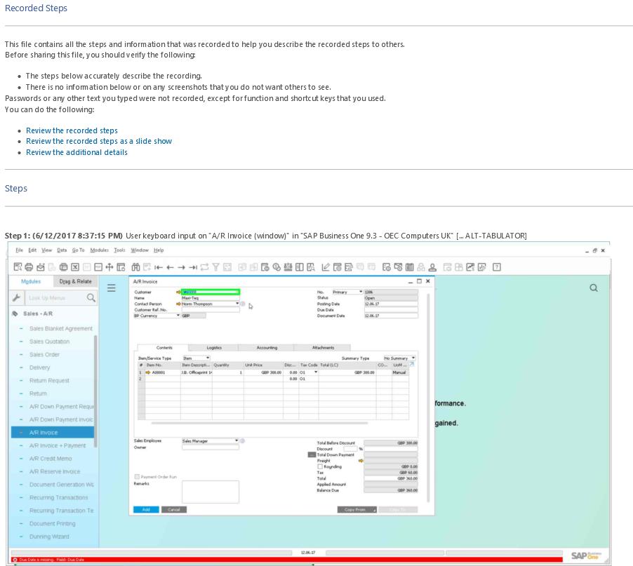 Embedded Incident Reporting Instantly record a problem inside SAP Business One Client Document all taken steps as screenshots with text E-mail report including issue description and file path to