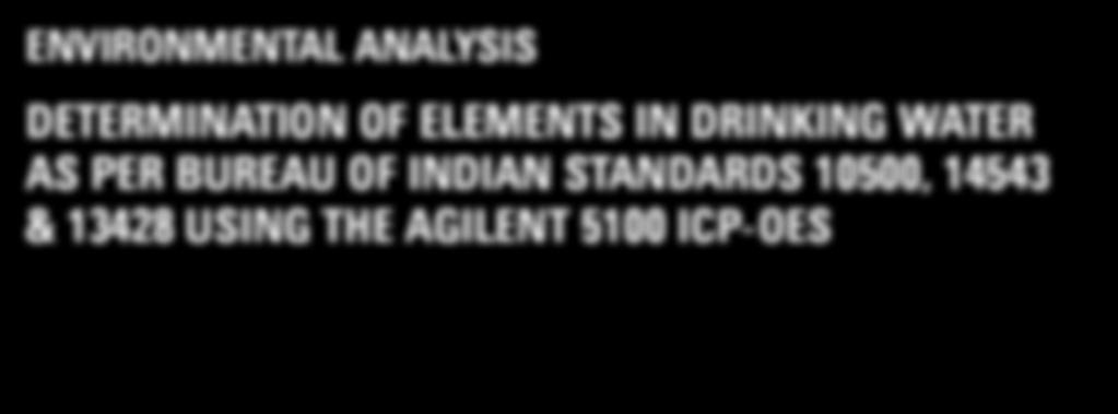for the quantitation of trace and toxic elements in drinking water, packaged drinking water and natural mineral water using the Agilent 5100 ICP-OES, following the Bureau of Indian Standards (BIS)