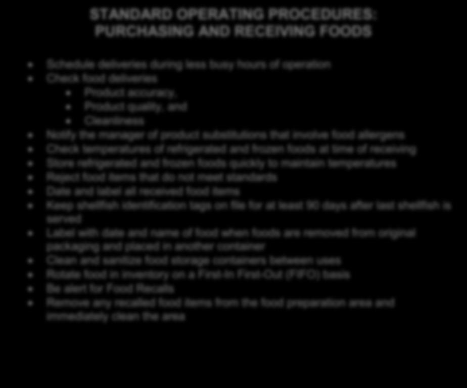STANDARD OPERATING PROCEDURES: PURCHASING AND RECEIVING FOODS Schedule deliveries during less busy hours of operation Check food deliveries Product accuracy, Product quality, and Cleanliness Notify