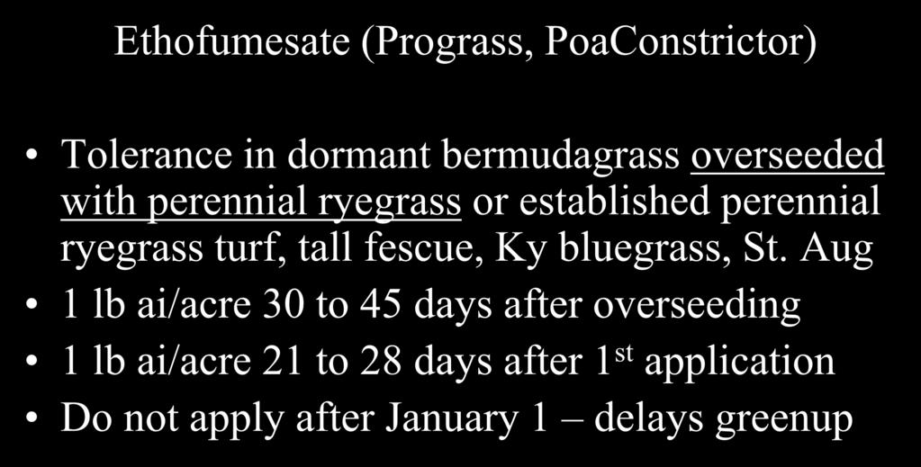 PRE and POST Weed Management Strategies for Poa annua Control Ethofumesate (Prograss, PoaConstrictor) Tolerance in dormant bermudagrass overseeded with perennial ryegrass or established