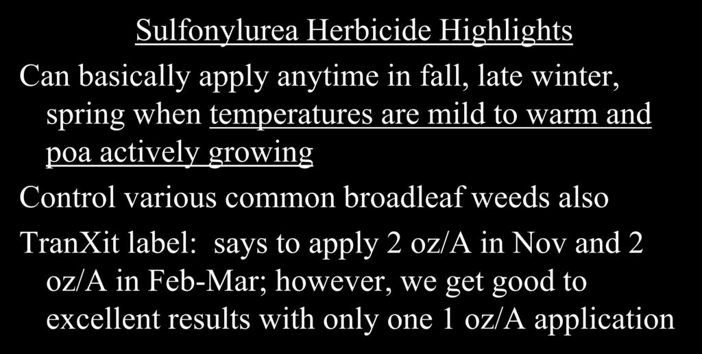 Oct-Dec Annual Bluegrass Control Nonoverseeded Bermudagrass Sulfonylurea Herbicide Highlights Can basically apply anytime in fall, late winter, spring when temperatures are mild to warm and poa