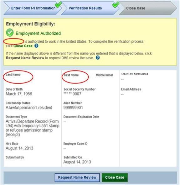 In some cases E-Verify issues a case result of Employment Authorized, but the name returned in E-Verify does not match exactly the name on Form I-9.