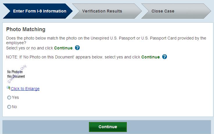 Page 21 of 86 Click Continue. IMPORTANT: Compare the photo displayed in E-Verify with the employee s Form I-9 photo document, not to the employee.