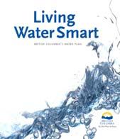 Agriculture and British Columbia s WATER PLAN In June 2008 the province released Living Water Smart, British Columbia s Water Plan.