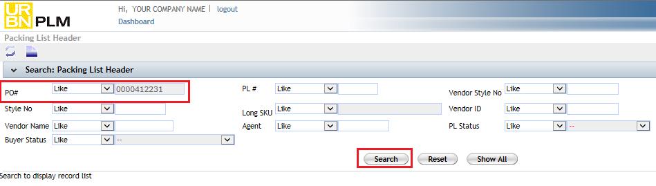 2. Search by just PO # or any other listed field. 3. Click the blue, underlined packing list number to enter into the packing list screen.