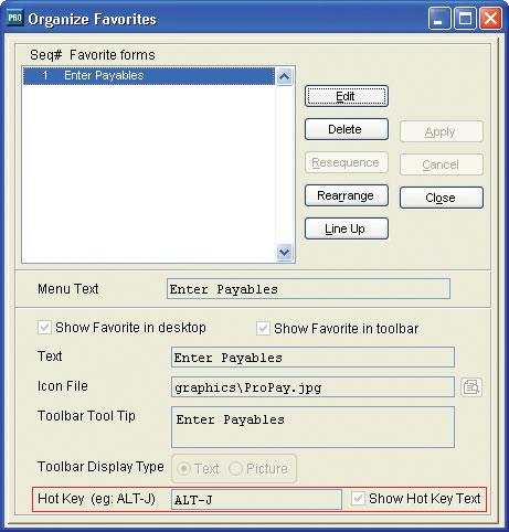 Access favorite forms more quickly from shortcuts Easy access to favorite forms is now possible through hotkeys (like ALT-K), which can be set in the Organize Favorites screen.