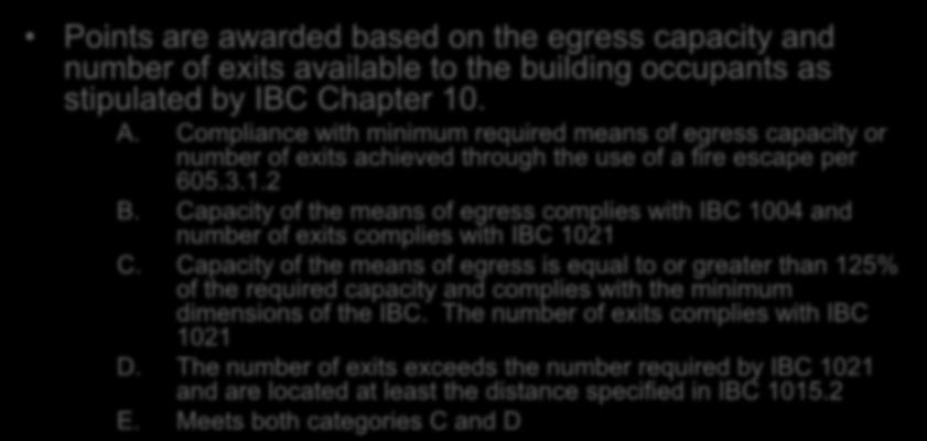 Evaluation Means of Egress Section 1301.6.11 Points are awarded based on the egress capacity and number of exits available to the building occupants as stipulated by IBC Chapter 10. A.