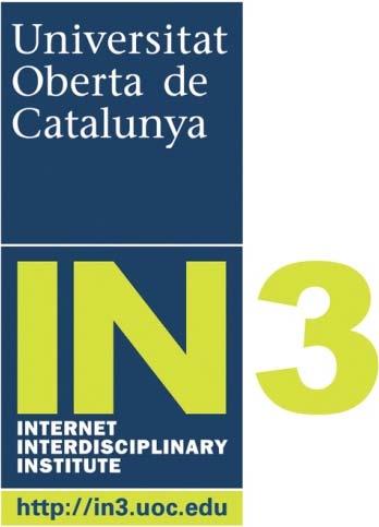 Internet Interdisciplinary Institute (IN3) http://www.in3.uoc.edu Edifici MediaTIC c/ Roc Boronat, 117 08018 Barcelona Espanya Tel. 93 4505200 Universitat Oberta de Catalunya (UOC) http://www.uoc.edu/ Av.