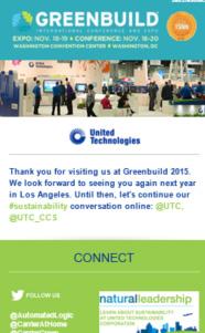 DIGITAL, cont. Greenbuild Email Be the exclusive sponsor of a pre-show Greenbuild email, which boasts a subscription of over 30,000 recipients.