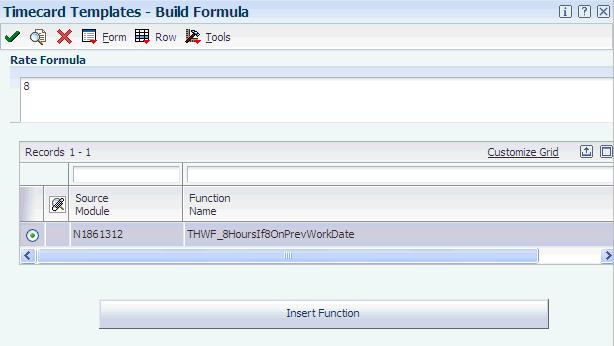 Creating and Testing Formulas Form Name FormID Navigation Usage Formula Tester W186101E Select Test from the form menu on the Build Formula form. Test a formula for a timecard template.