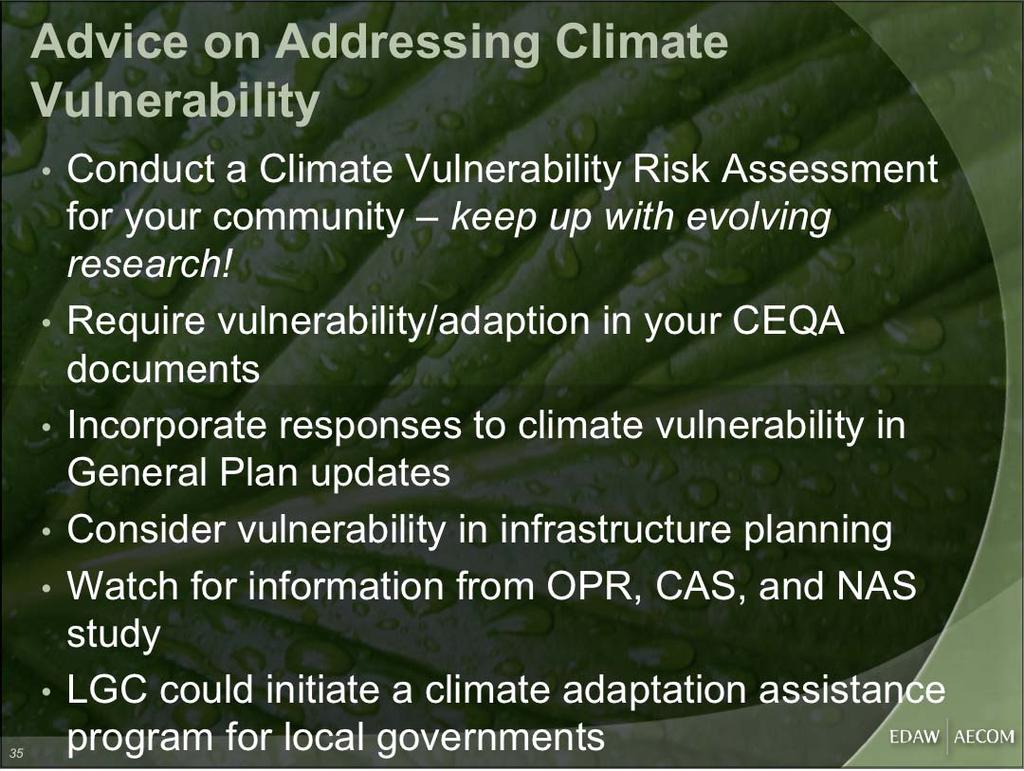 Advice on Addressing Climate Vulnerability 35 Conduct a Climate Vulnerability Risk Assessment for your community keep up with evolving research!