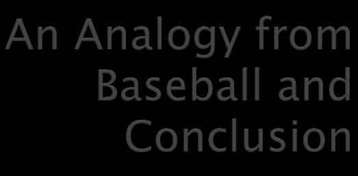 Peter Brand (Jonah Hill) The Statistician Billy Beane (Brad Pitt) Oakland A s GM 2002 37 38 The central premise of Moneyball is that the collected wisdom of baseball insiders (including players,