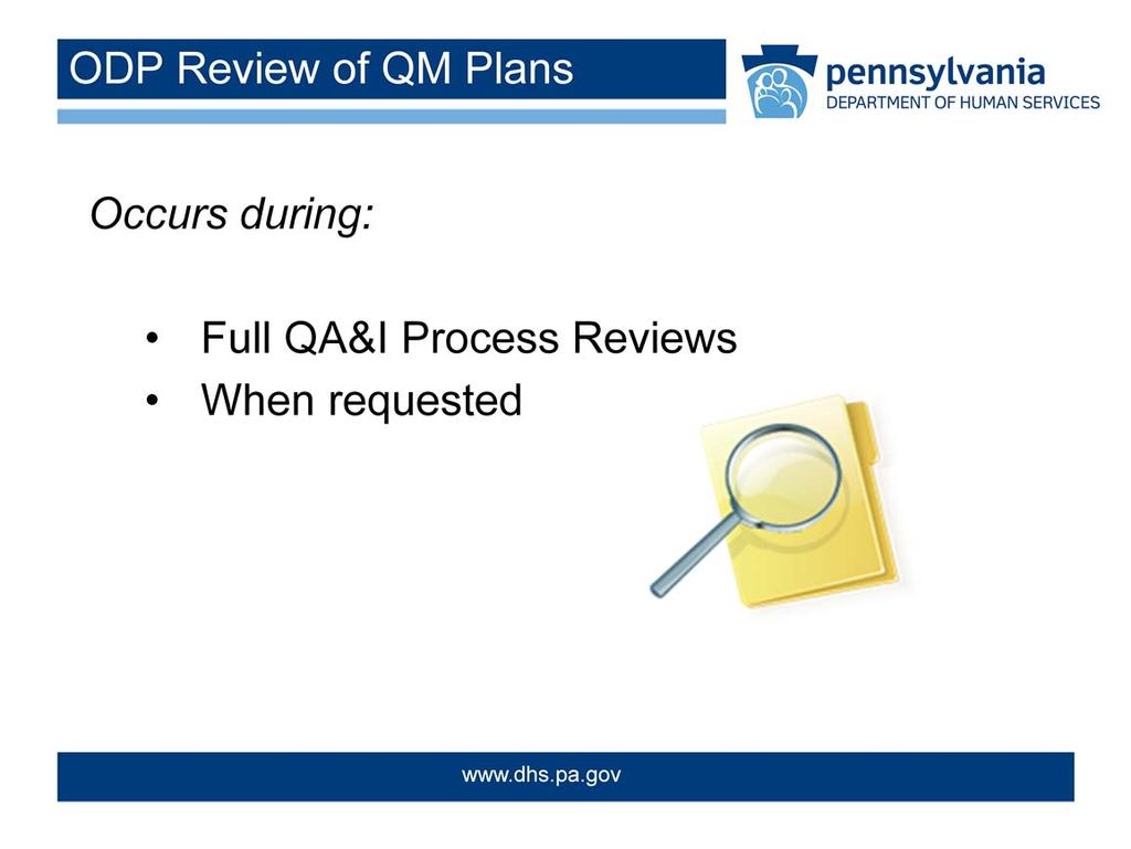 ODP evaluates QM Plans and Action Plans of AEs and SCOs, and AEs evaluate QM Plans of Providers as part of ODP s Quality Assessment and Improvement (QA&I) Process.