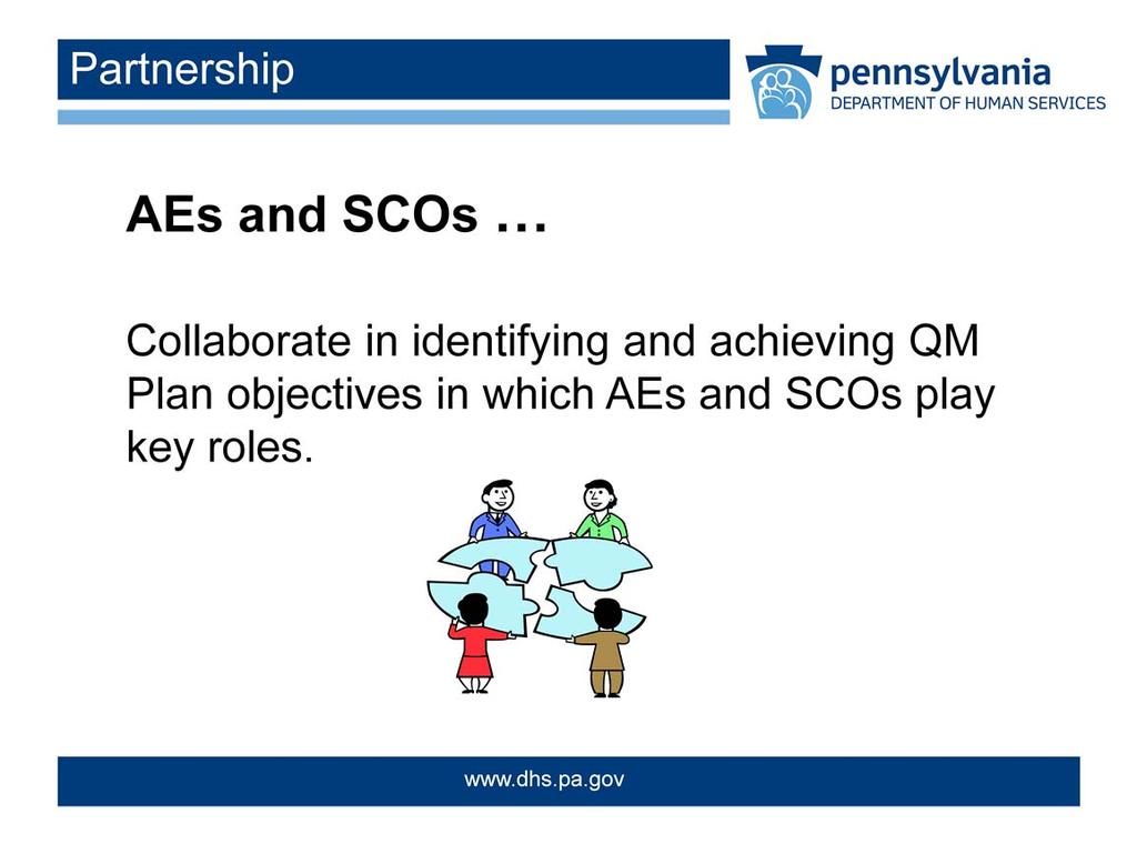 Another opportunity for team work exists when AEs and SCOs that support individuals registered with each respective AE collaborate in identifying and achieving QM Plan