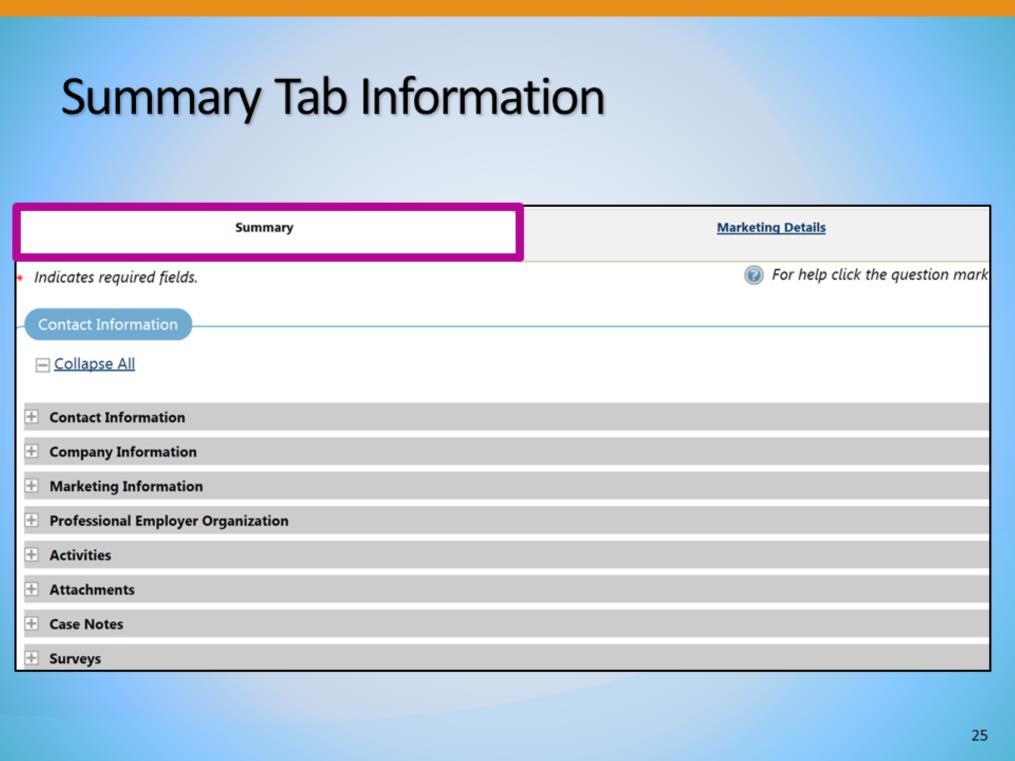 The Summary tab contains the following sections that are useful in the management of the Marketing Lead: Contact Information- Edit login information Company Information- Add Locations and Contacts,