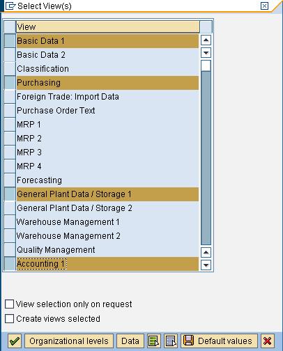 4. A Select View(s) dialog box appears. Choose Basic Data 1, Purchasing, General Plant Data/Storage 1, and Accounting. Choose icon or press Enter. 5.