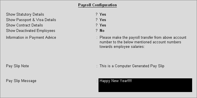 Creation of Payroll Masters The F12: Payroll Configuration screen is displayed as shown: Figure 2.3 F12: Payroll Configuration screen Press Enter to Accept Tally.