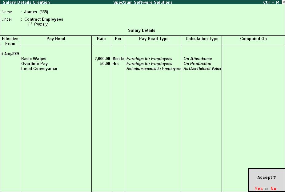 Processing Payroll for Contract Employees The completed Salary Details creation screen for James is displayed as shown. Figure 9.5 Salary Details creation screen Press Enter to Accept.