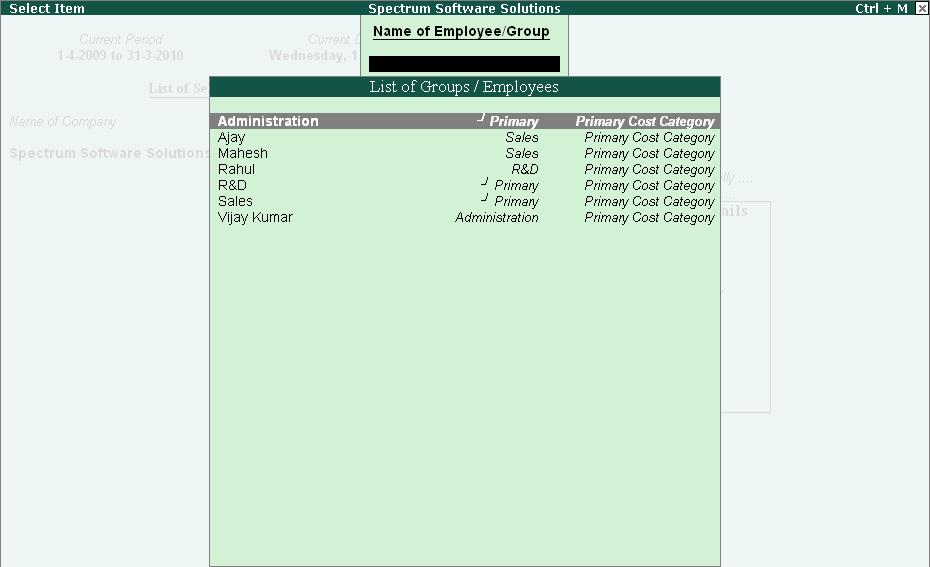 Creation of Payroll Masters To define Salary Details for employees, Go to Gateway of Tally > Payroll Info. > Salary Details > Create Figure 2.42 List of Employee Groups/ Employees screen 1.