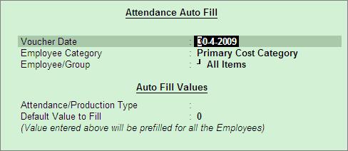 Processing Payroll in Tally.ERP 9 The Attendance Auto Fill screen is displayed as shown: In the Attendance Auto Fill screen, Figure 3.