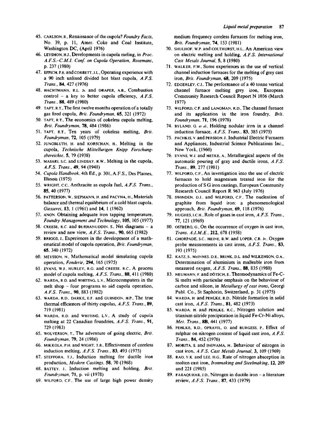 Liquid metal preparation 87 45. CARLSON, R., Renaissance of the cupola? Foundry Facts, No. 39, p. 11, Amer. Coke and Coal Institute, Washington DC, (April 1976) 46. LEYSHON, H.J.