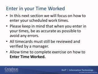 In this next section we are going to explain the steps to Enter in Time Worked. Important Note: Please keep in mind that when you enter in your times, be as accurate as possible to avoid any errors.