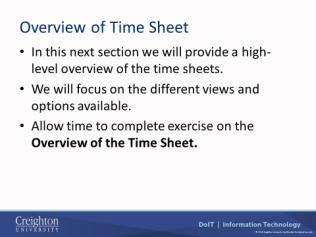 Enter Time Worked In this next section we will provide a high-level overview of the time sheets. We will focus on the different views and options available. Overview of the Time Sheets 1.
