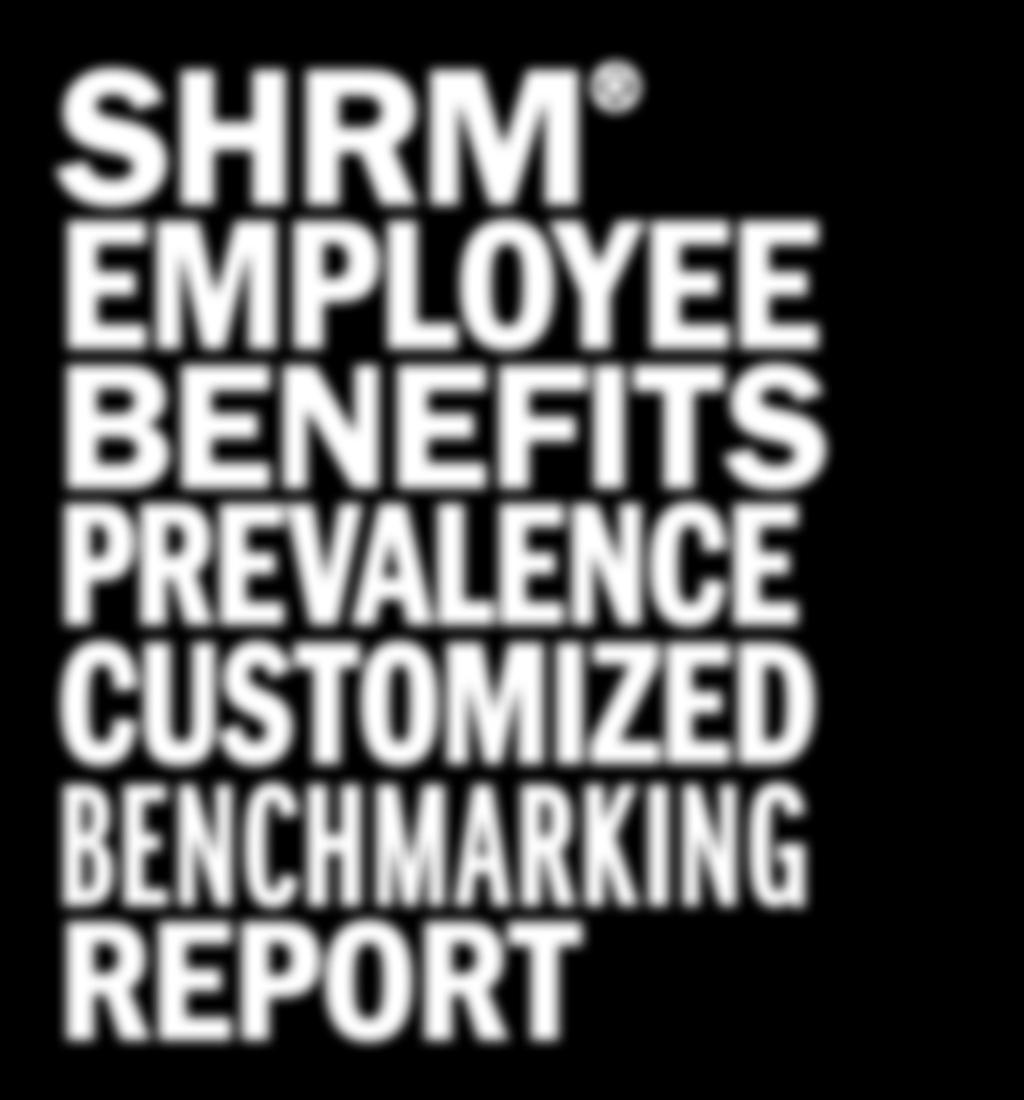 FTE Ratio Areas of HR Outsourcing Revenue per FTE HR-to-Employee Ratio HR Expenses Annual Annual Voluntary Turnover SHRM offers customized benchmarking reports that can help you and your Salary
