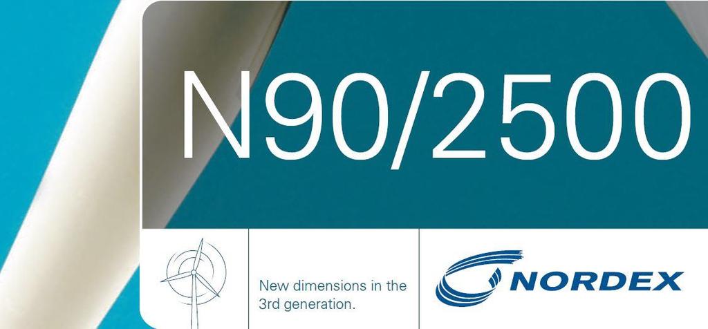Appendix A Product Data Sheet: N90/2500 turbine The new N90/2500 is a direct further development of the N80/2500 and N90/2300 series. Nordex has now produced over 1000 wind turbines from this series.
