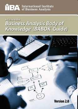 BABOK Guide -Purpose define the profession of business analysis baseline for knowledge, work, skills tasks necessary to understand how a solution will deliver value a liaison
