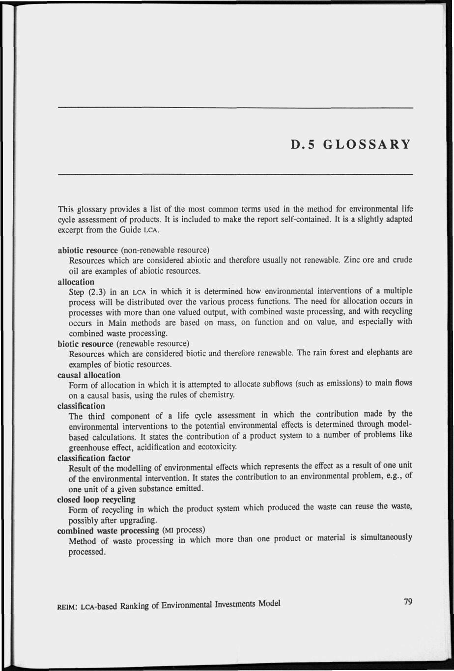 D.5 GLOSSARY This glossary provides a list of the most common terms used in the method for environmental life cycle assessment of products. It is included to make the report self-contained.