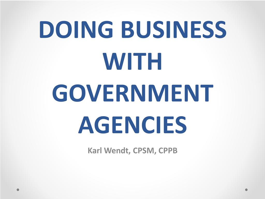 Thank you for coming this morning and learning about us. Government agencies are one of the largest consumers of goods and services in the country.