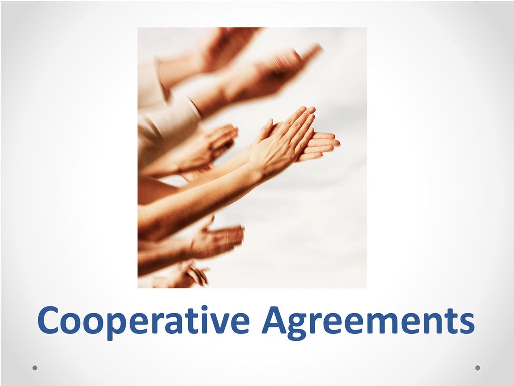 Cooperative Agreement Benefits Aggregate Volume Reduces administrative expenses of one or more entities Reduces