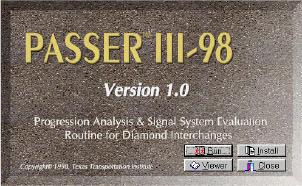 3.0 PASSER TM III-98 PASSER TM III (Progression Analysis and Signal System Evaluation Routine) was originally developed by the Texas Transportation Institute (TTI) for TxDOT.