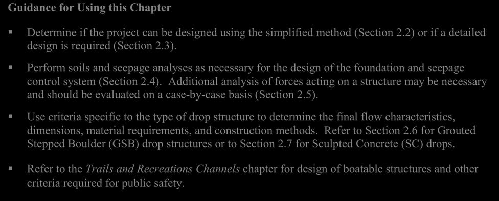 The discussion of grade control structures in this chapter addresses the hydraulic design and grouted boulder, sculpted concrete, and vertical drop structures, whereas the Open Channels chapter