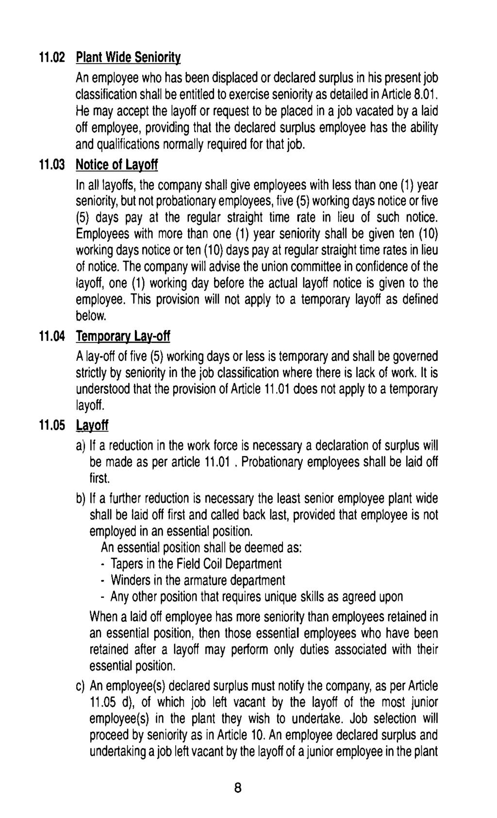 11.02 Plant Wide Seniority An employee who has been displaced or declared surplus in his present job classification shall be entitled to exercise seniority as detailed in Article 8.01.