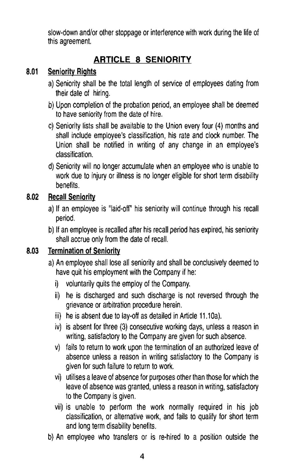 slow-down and/or other stoppage or interference with work during the life of this agreement. ARTICLE 8 SENIORITY 8.