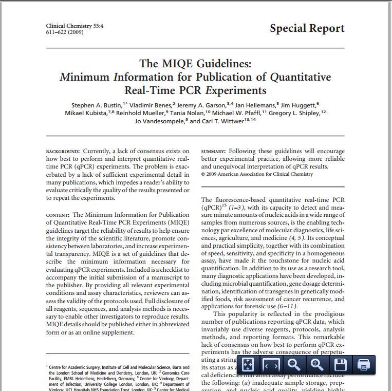 The MIQE Guidelines Read BEFORE You Plan! The MIQE Guidelines Minimum Information for Publication of Quantitative Real-Time PCR Experiments Bustin, et al.