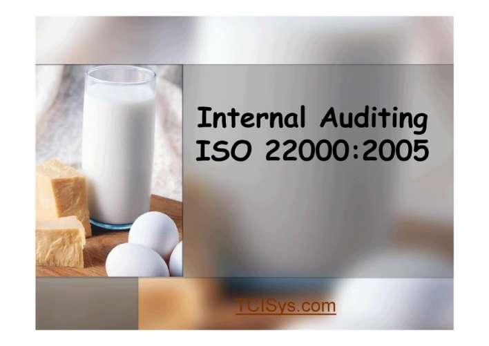 Step Seven: Internal Audits Included in the package is an ISO 22000 Internal Auditor Training Presentation plus a set of ISO 22000 internal auditing checklists that can be used to train your Internal