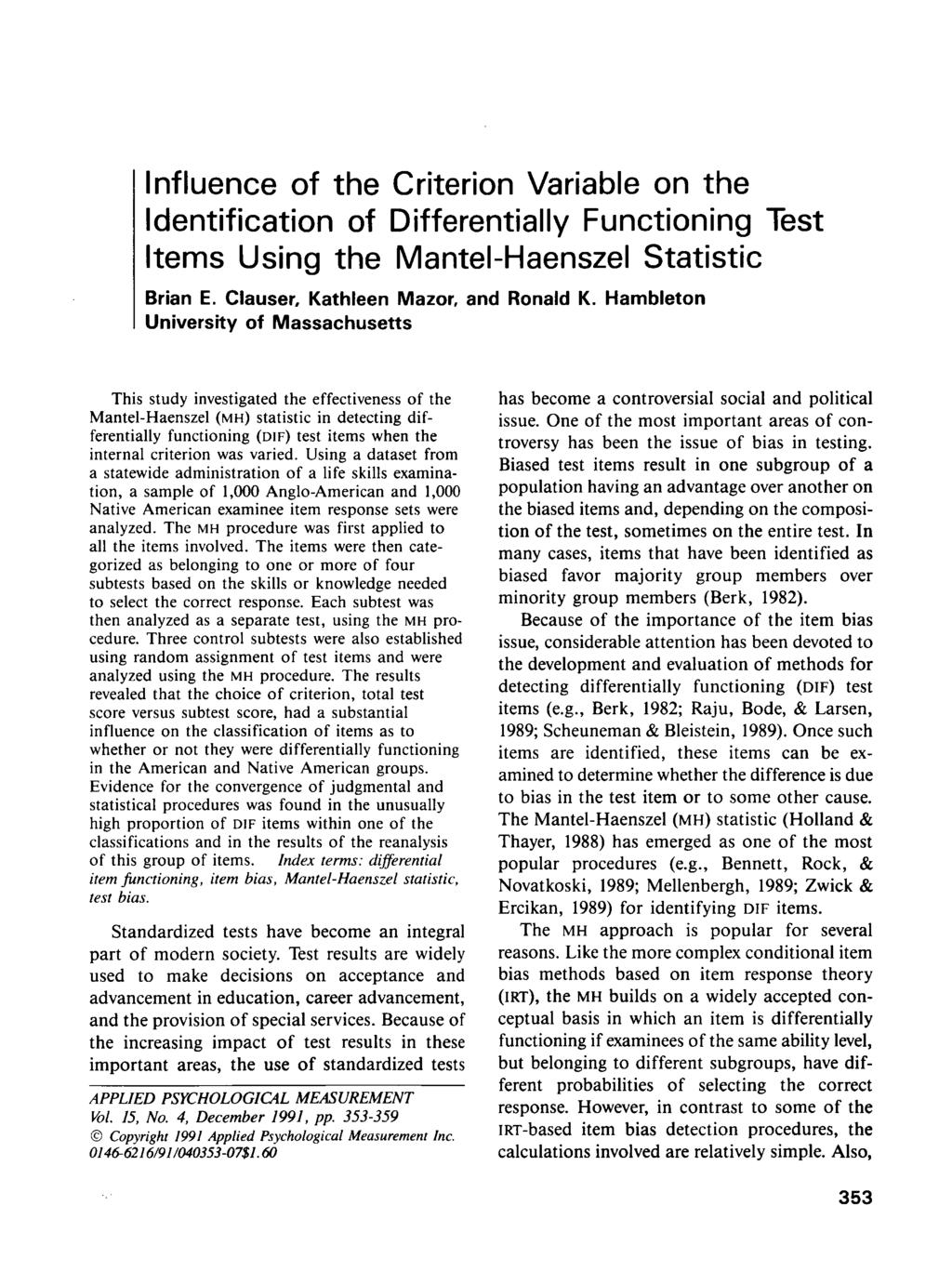 Influence of the Criterion Variable on the Identification of Differentially Functioning Test Items Using the Mantel-Haenszel Statistic Brian E. Clauser, Kathleen Mazor, and Ronald K.