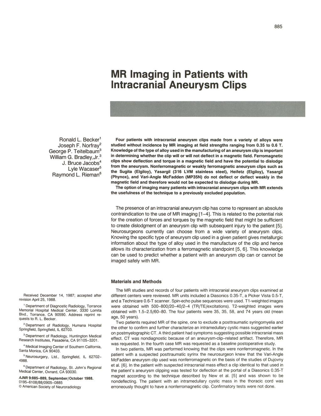 885 MR Imaging in Patients with Intracranial Aneurysm Clips Ronald L. Becker 1 Joseph F. Norfral George P. Teitelbaum 3 William G. Bradley,Jr. 3 J. Bruce Jacobs 4 Lyle Wacaser Raymond L.