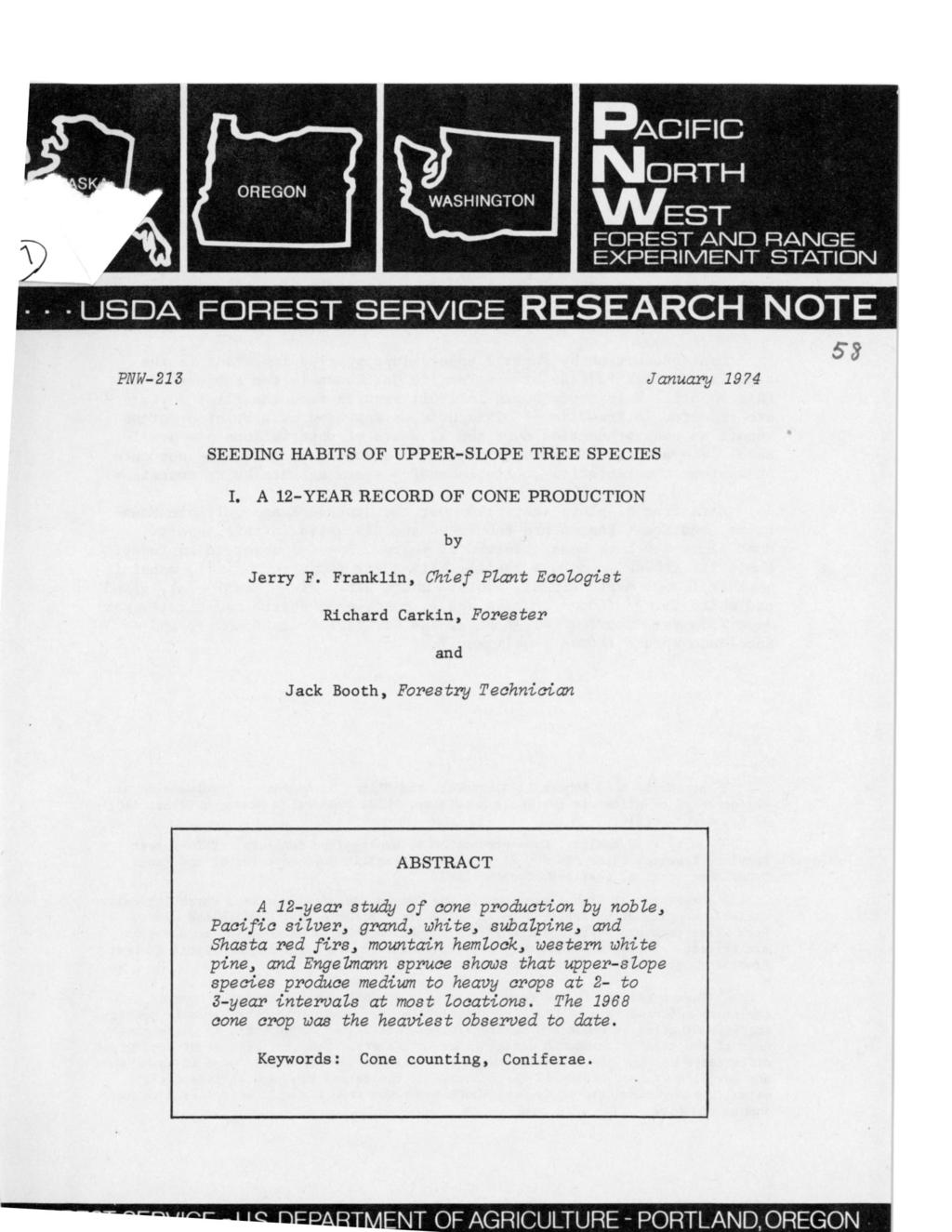 PACIFIC NORTH WEST FOREST AND RANGE EXPERIMENT STATION USDA FOREST SERVICE RESEARCH NOTE PNW-213 January 1974 SEEDING HABITS OF UPPER-SLOPE TREE SPECIES I.