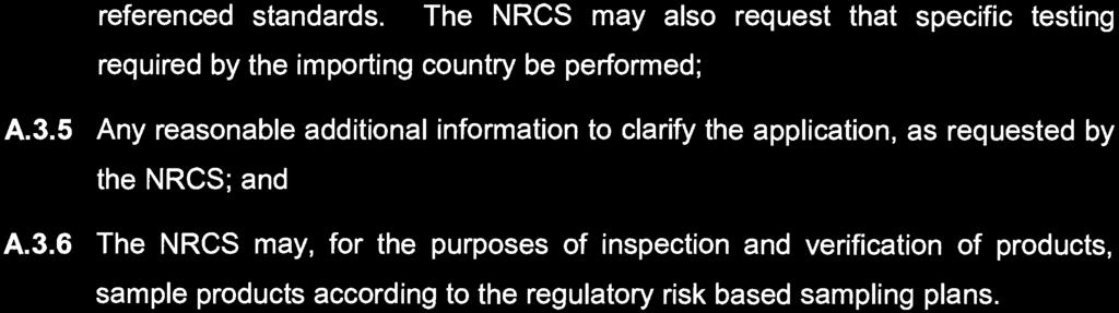 STAATSKOERANT, 1 DESEMBER 2017 No. 41287 343 referenced standards. The NRCS may also request that specific testing required by the importing country be performed; A.3.5 Any reasonable additional information to clarify the application, as requested by the NRCS; and A.